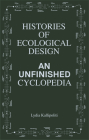 Histories of Ecological Design: An Unfinished Cyclopedia Cover Image
