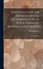 Essentials for the Microscopical Determination of Rock-Forming Minerals and Rocks: In Thin Sections By Albert Johannsen Cover Image
