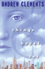 Things Hoped For By Andrew Clements Cover Image