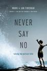 Never Say No: Raising Big-Picture Kids By Mark Foreman, Jan Foreman Cover Image