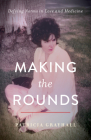 Making the Rounds: Defying Norms in Love and Medicine By Patricia Grayhall Cover Image
