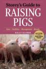 Storey's Guide to Raising Pigs, 3rd Edition: Care, Facilities, Management, Breeds (Storey’s Guide to Raising) By Kelly Klober Cover Image