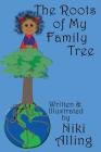 The Roots of My Family Tree By Niki Alling Cover Image
