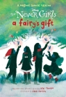 A Fairy's Gift (Disney: The Never Girls) By Kiki Thorpe, Jana Christy (Illustrator) Cover Image