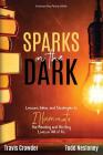Sparks in the Dark: Lessons, Ideas and Strategies to Illuminate the Reading and Writing Lives in All of Us By Travis Crowder, Todd Nesloney Cover Image