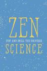 Zen Science: Stop and Smell the Universe Cover Image
