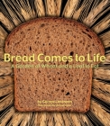 Bread Comes to Life: A Garden of Wheat and a Loaf to Eat By George Levenson, Shmuel Thaler (Photographs by) Cover Image