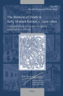 The Moment of Death in Early Modern Europe, C. 1450-1800: Contested Ideals, Controversial Spaces, and Suspicious Objects (Intersections #89) Cover Image