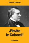 J'invite le Colonel ! By Eugene Labiche Cover Image