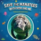 Save the Manatees with Mom and Me By Catherine Elizabeth Davis, Creativgraphics Com (Designed by) Cover Image