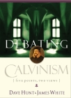 Debating Calvinism: Five Points, Two Views Cover Image