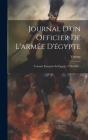 Journal D'un Officier De L'armée D'égypte: L'armée Française En Égypte, 1798-1801... By Vertray (Created by) Cover Image