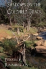 Shadows on the Goldfield Track By Elizabeth Rimmington, Cat Petersen (Cover Design by) Cover Image