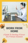 Work From Home: A Guide To Starting A Career As A Virtual Assistant: Learning Of Virtual Assistant Marketing By Devon Leupold Cover Image