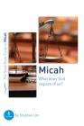 Micah: What Does God Require of Us?: Six Studies for Groups or Individuals (Good Book Guides) By Stephen Um Cover Image