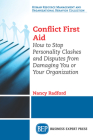 Conflict First Aid: How to Stop Personality Clashes and Disputes from Damaging You or Your Organization Cover Image