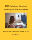 IBM Mainframe Developer Training and Reference Guide Cover Image