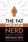 The Fat Ginger Nerd: A Weight Loss Story By Brendan Reid Cover Image
