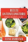 Rețete Antiinflamatorii: Combate Inflamația cu Gust By Elena Andreescu Cover Image