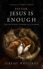 Pastor, Jesus Is Enough: Hope for the Weary, the Burned Out, and the Broken Cover Image