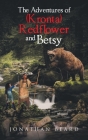 The Adventures of (Kronta) Redflower and Betsy Cover Image