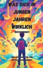 Was dich in jungen Jahren wirklich weiterbringt: Dein Leitfaden für eine erfolgreiche Zukunft By Patrick Weigl Cover Image