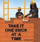 Take It One Brick at a Time By Danielle Myrie Cover Image