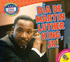 Dia de Martin Luther King, Jr. (Celebremos Las Fechas Patrias) By Aaron Carr Cover Image