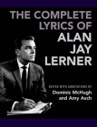 The Complete Lyrics of Alan Jay Lerner By Dominic McHugh (Editor), Amy Asch (Editor) Cover Image