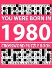 Crossword Puzzle Book-You Were Born In 1980: Crossword Puzzle Book for Adults To Enjoy Free Time Cover Image