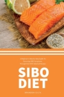SIBO Diet: A Beginner's Step-by-Step Guide To Reversing SIBO Symptoms Through Diet : With Selected Recipes By Brandon Gilta Cover Image