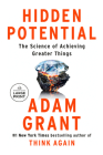 Hidden Potential: The Science of Achieving Greater Things By Adam Grant Cover Image
