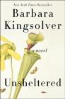 Unsheltered: A Novel By Barbara Kingsolver Cover Image