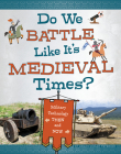 Do We Battle Like It's Medieval Times?: Military Technology Then and Now By Megan Cooley Peterson Cover Image