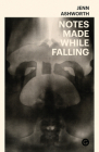 Notes Made While Falling By Jenn Ashworth Cover Image