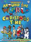 Around the World @ Christmas Time: A Time-Traveling, Globetrotting, Festive Musical, Book & 2 CDs By Sara Ridgley, Gavin Mole Cover Image