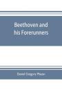 Beethoven and his forerunners By Daniel Gregory Mason Cover Image