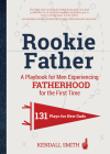 Rookie Father: A Playbook for Men Experiencing Fatherhood for the First Time Cover Image