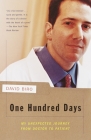 One Hundred Days: My Unexpected Journey from Doctor to Patient Cover Image