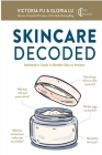 Skincare Decoded: Informative Guide to Healthy Skin in Practice By Victoria Fu, Gloria Lu Cover Image