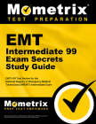 EMT Intermediate 99 Exam Secrets Study Guide: Emt-I 99 Test Review for the National Registry of Emergency Medical Technicians (Nremt) Intermediate 99 Cover Image
