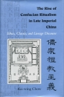 The Rise of Confucian Ritualism in Late Imperial China: Ethics, Classics, and Lineage Discourse By Kai-Wing Chow Cover Image