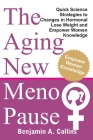 The Aging New Menopause: Quick Science Strategies to Changes in Hormonal, Lose Weight and Empower Women Knowledge Cover Image