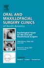 Psychological Issues for the Oral and Maxillofacial Surgeon, an Issue of Oral and Maxillofacial Surgery Clinics: Volume 22-4 (Clinics: Dentistry #22) Cover Image