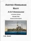 Austro-Hungarian Navy KuK Kriegsmarine A Pictorial History Volume Two: Sailors and Battleships By S. M. Schiff Cover Image