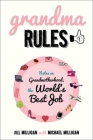 Grandma Rules: Notes on Grandmotherhood, the World's Best Job Cover Image
