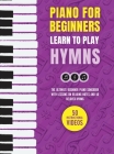 Piano for Beginners - Learn to Play Hymns: The Ultimate Beginner Piano Songbook with Lessons on Reading Notes and 50 Beloved Hymns Cover Image