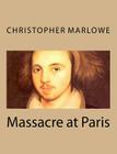 Massacre at Paris By Christopher Marlowe Cover Image