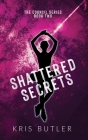 Shattered Secrets By Kris Butler Cover Image