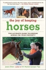 The Joy of Keeping Horses: The Ultimate Guide to Keeping Horses on Your Property (Joy of Series) Cover Image